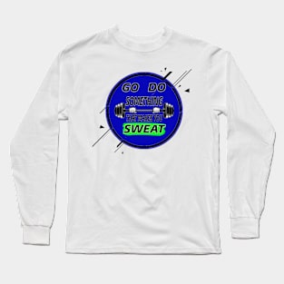 Something That Makes You Sweat Long Sleeve T-Shirt